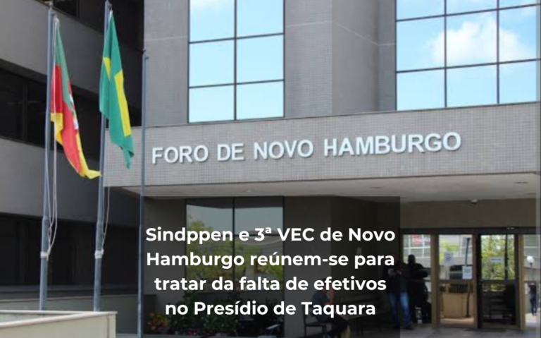 Sindppen e 3ª VEC de Novo Hamburgo reúnem-se para tratar da falta de efetivos no Presídio de Taquara (3)